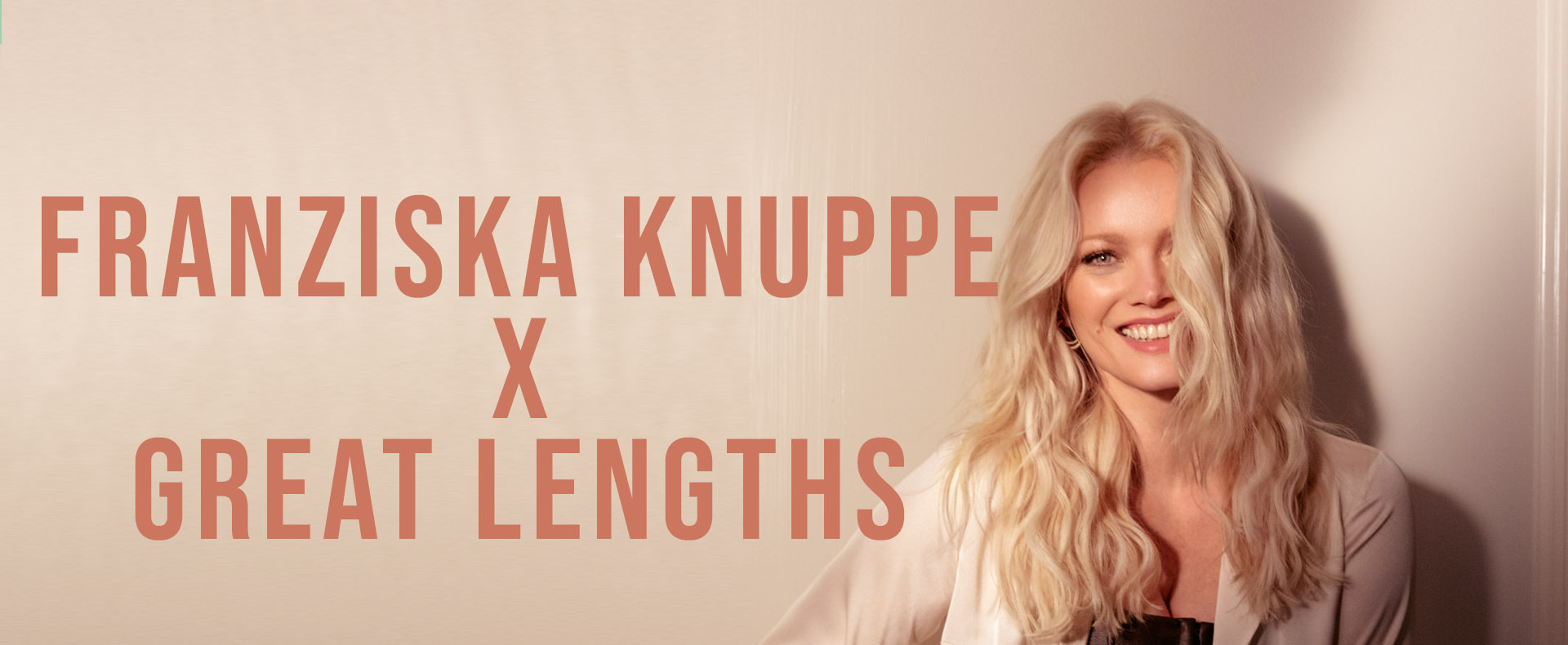 Franziska Knuppe x Great Lengths! (© Great Lengths)